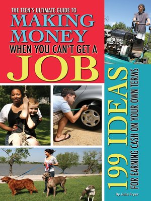 cover image of The Teen's Ultimate Guide to Making Money When You Can't Get a Job